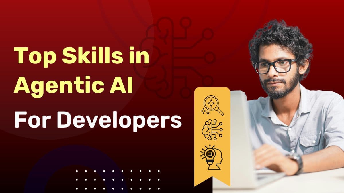 Top Skills in Agentic AI for Developers.jpg